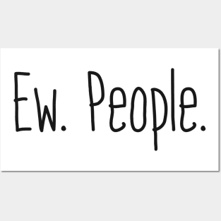 Ew. People. Posters and Art